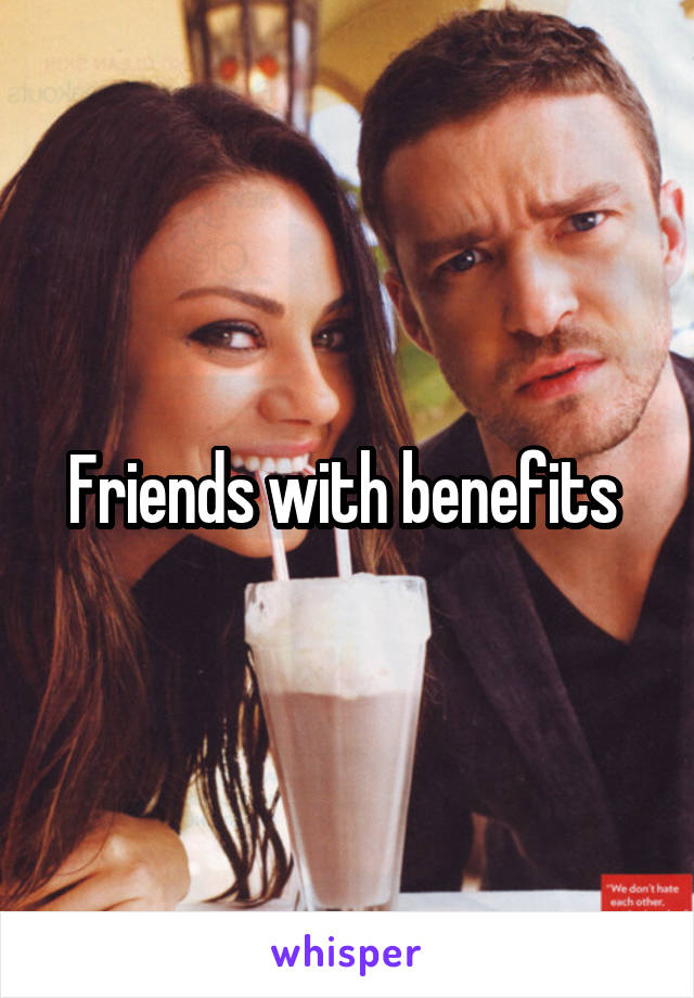 Friends with benefits 