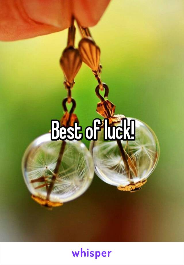 Best of luck!