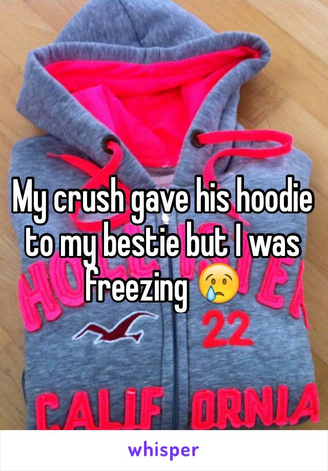 My crush gave his hoodie to my bestie but I was freezing 😢