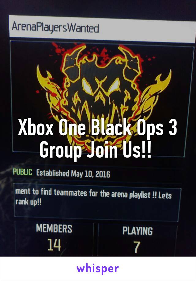 Xbox One Black Ops 3 Group Join Us!! 