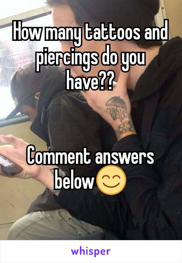 How many tattoos and piercings do you have??


Comment answers below😊
