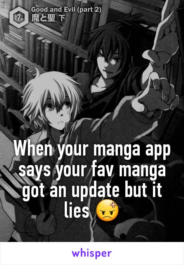 When your manga app says your fav manga got an update but it lies 😡