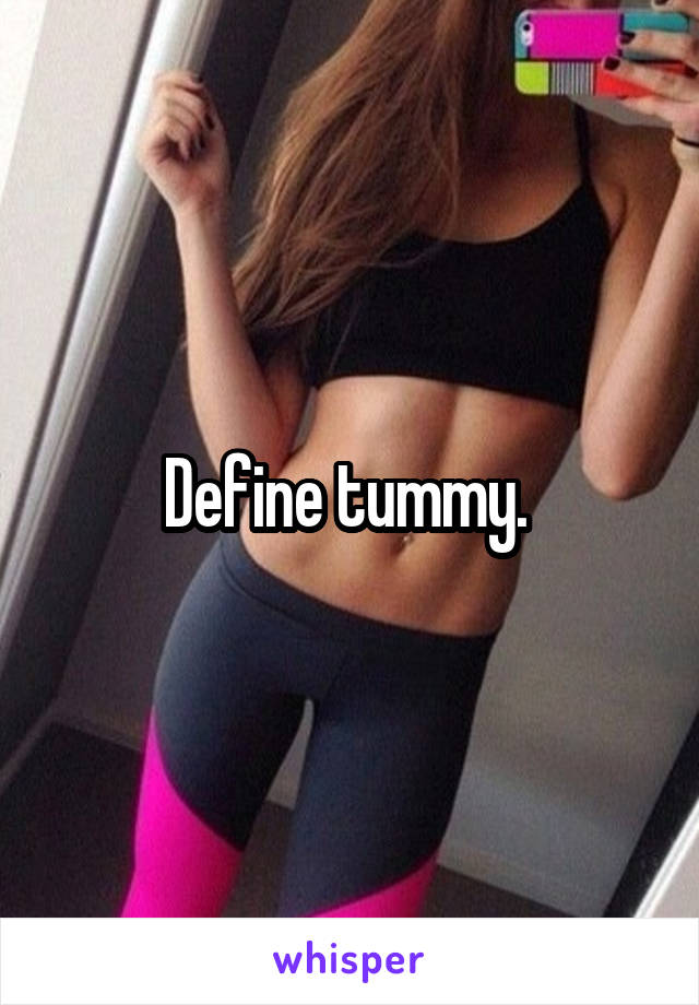 Define tummy. 