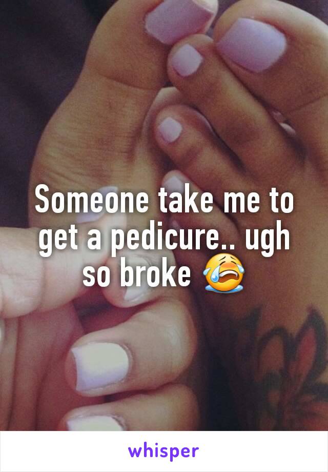 Someone take me to get a pedicure.. ugh so broke 😭