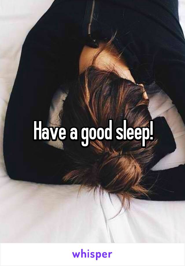 Have a good sleep!