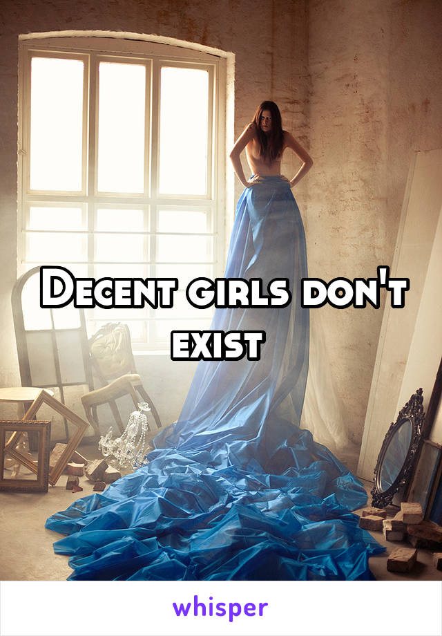 Decent girls don't exist 