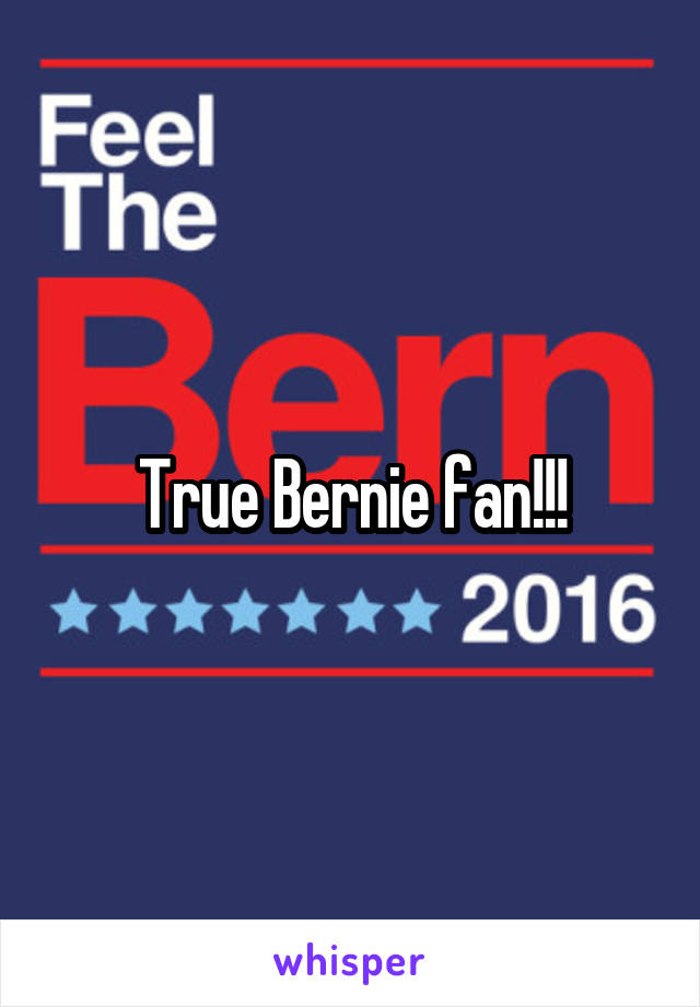 True Bernie fan!!!