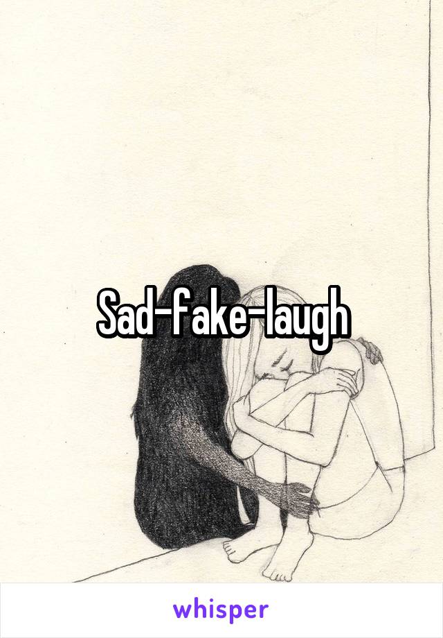 Sad-fake-laugh