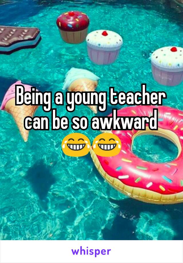 Being a young teacher can be so awkward 😂😂
