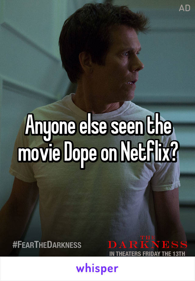 Anyone else seen the movie Dope on Netflix?