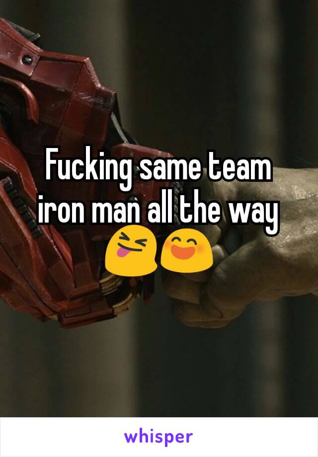 Fucking same team iron man all the way 😝😄
