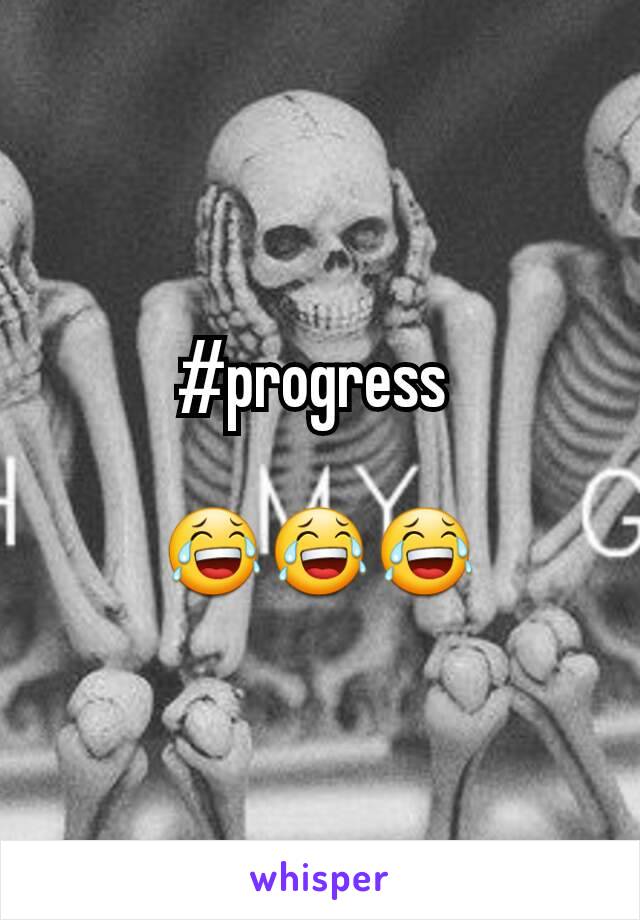 #progress 

😂😂😂