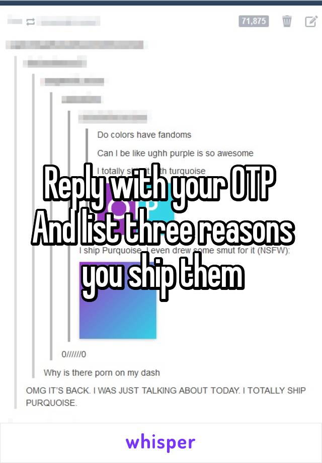 Reply with your OTP 
And list three reasons you ship them