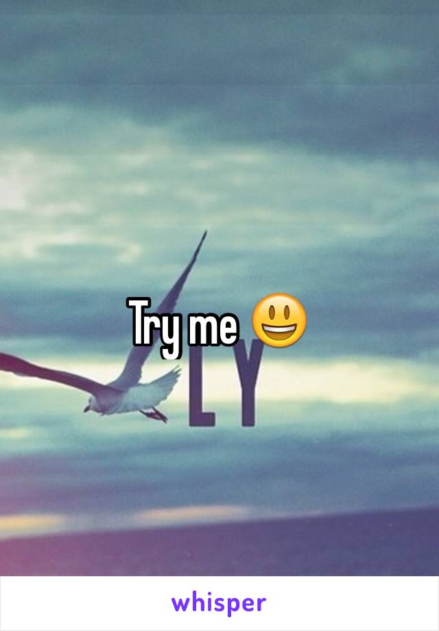 Try me 😃