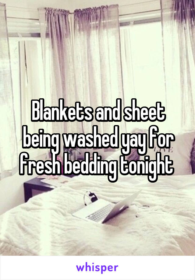 Blankets and sheet being washed yay for fresh bedding tonight 