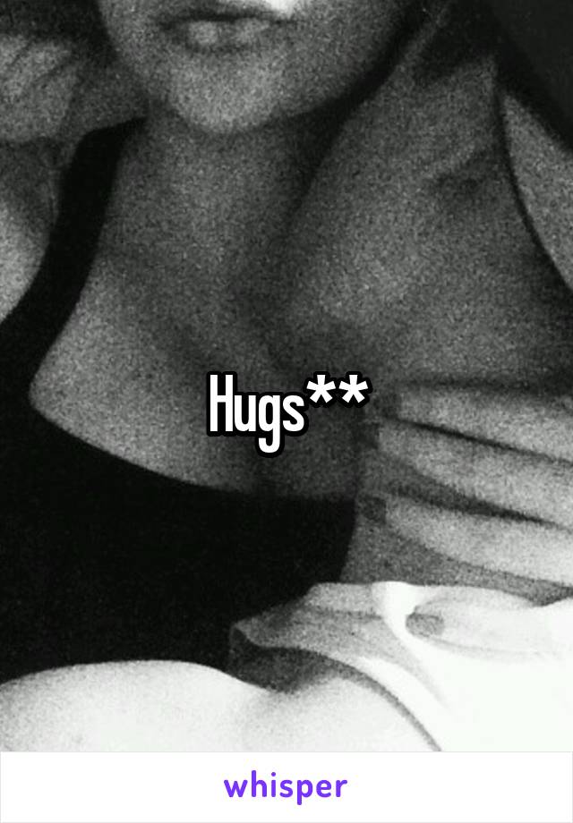 Hugs**