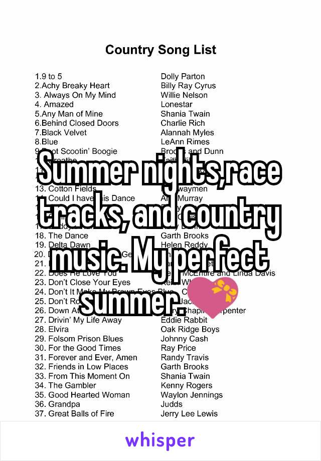 Summer nights,race tracks, and country music. My perfect summer.💝