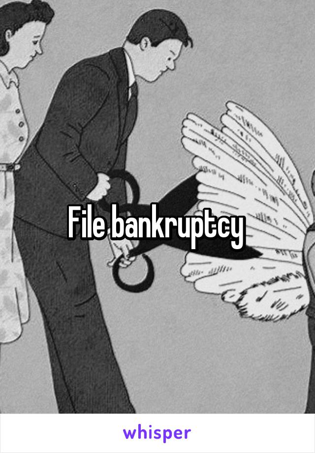 File bankruptcy 