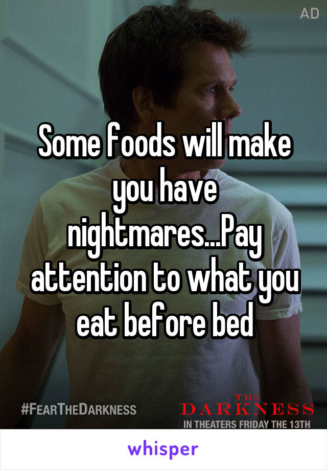 Some foods will make you have nightmares...Pay attention to what you eat before bed