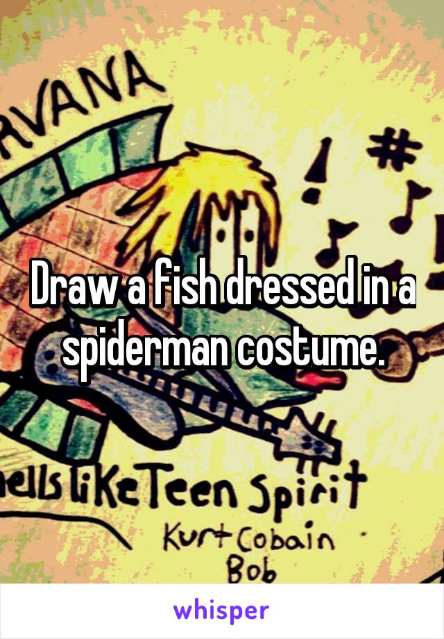 Draw a fish dressed in a spiderman costume.