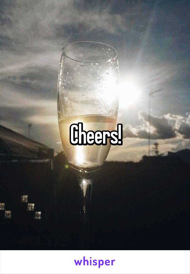 Cheers!