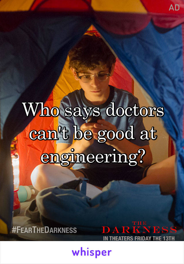 Who says doctors can't be good at engineering?