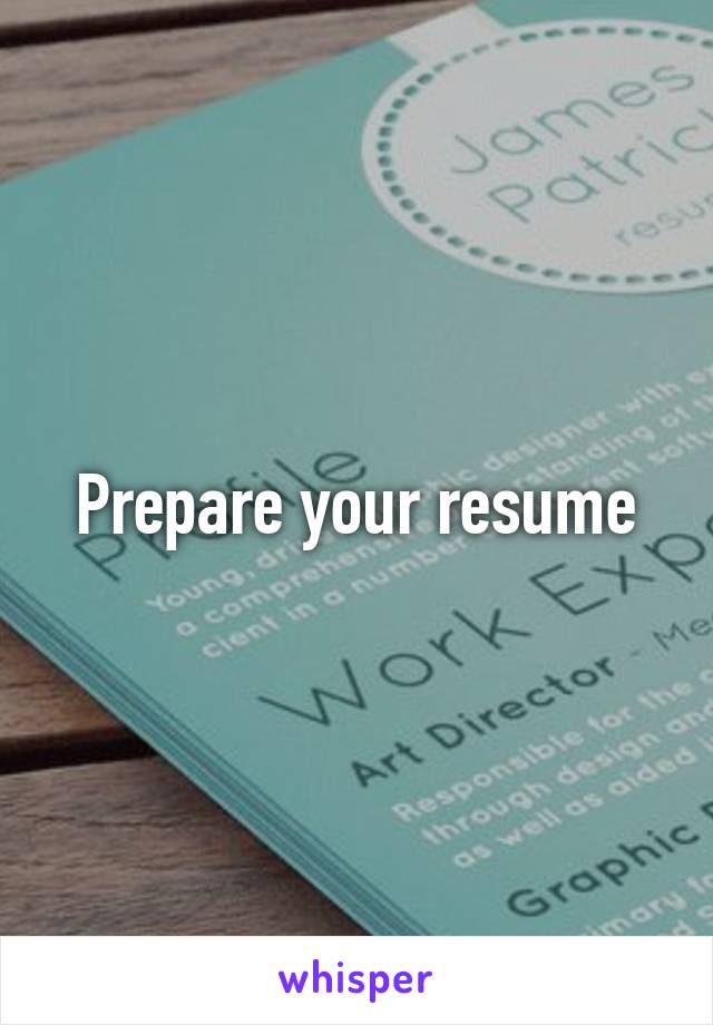 Prepare your resume