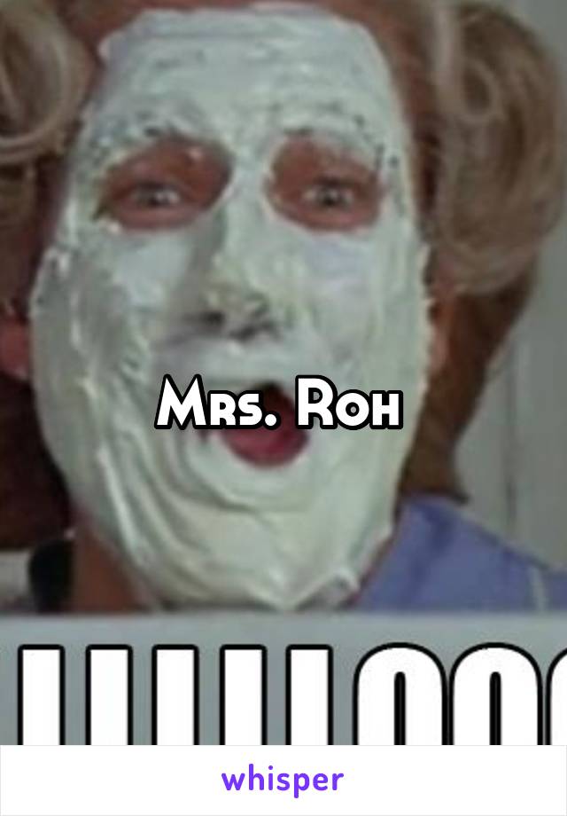 Mrs. Roh 