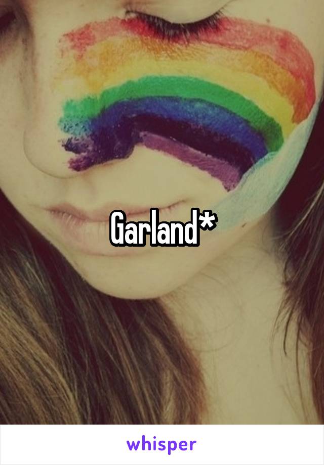 Garland*