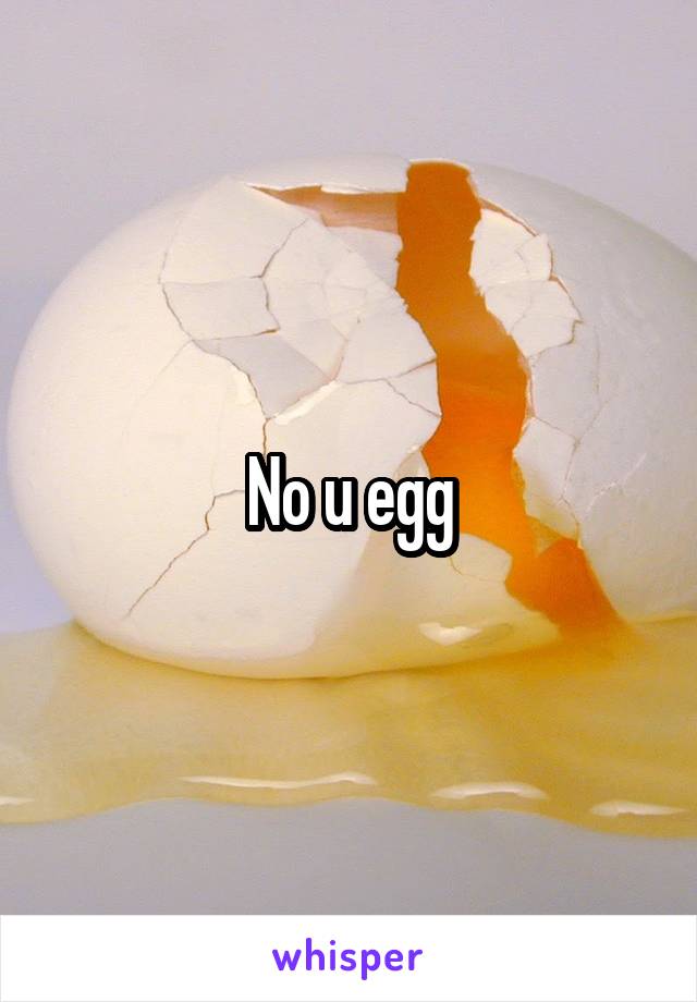 No u egg