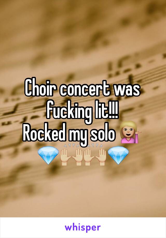 Choir concert was fucking lit!!! 
Rocked my solo 💁🏼
💎🙌🏼🙌🏼💎