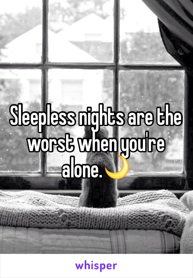 Sleepless nights are the worst when you're alone.🌙