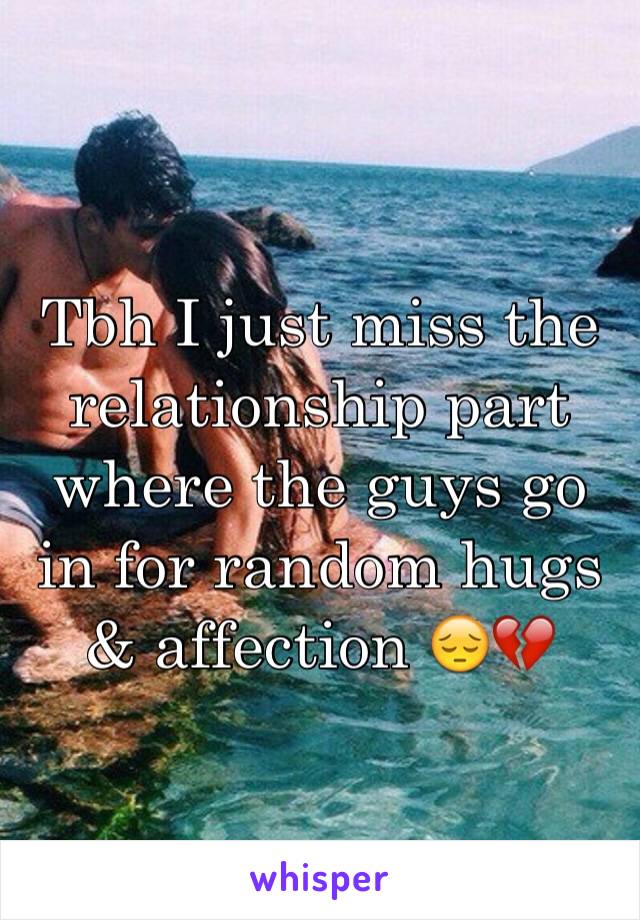 Tbh I just miss the relationship part where the guys go in for random hugs & affection 😔💔