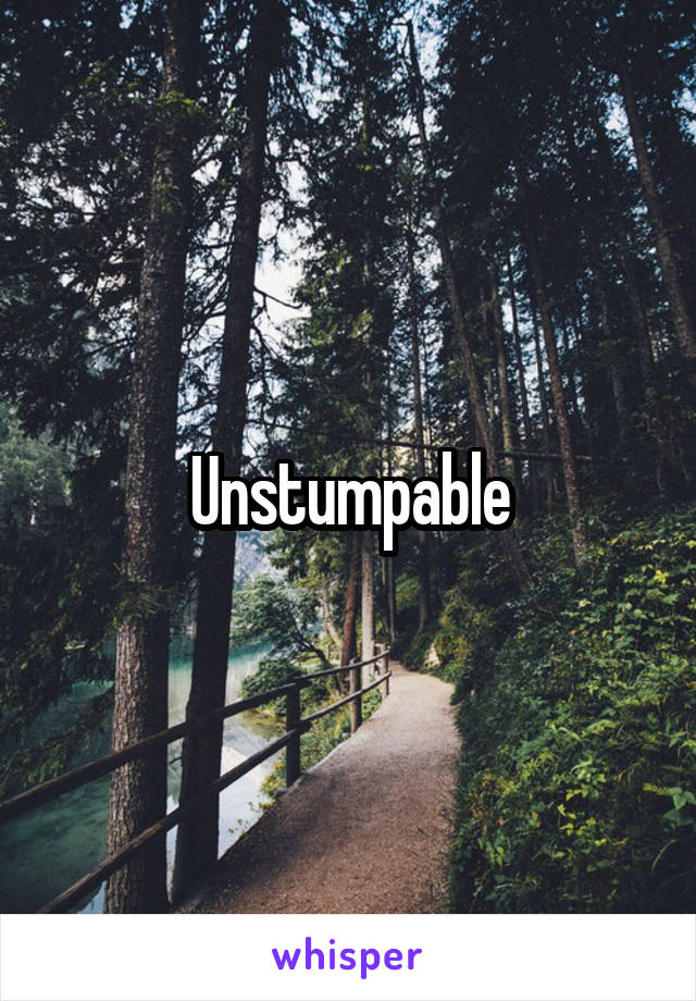 Unstumpable