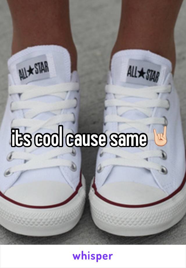 its cool cause same🤘🏻
