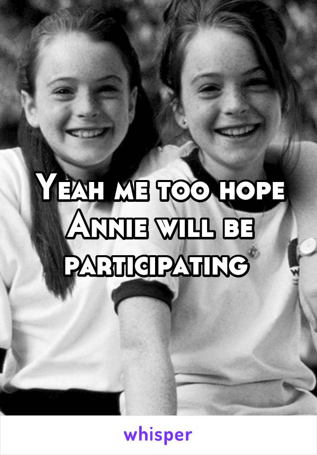 Yeah me too hope Annie will be participating 