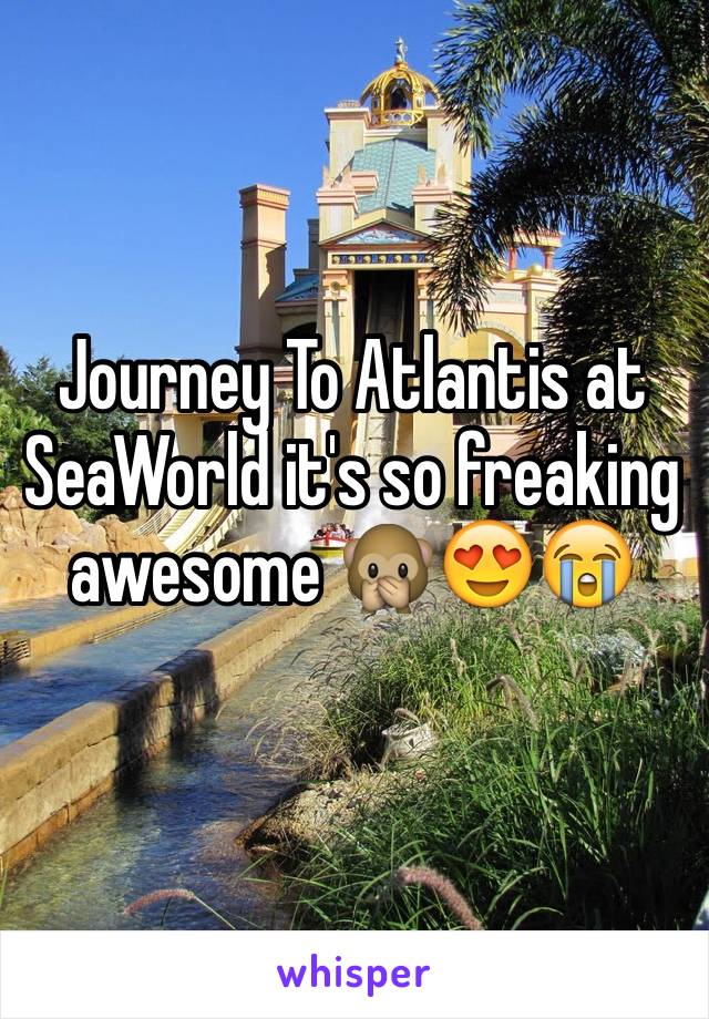 Journey To Atlantis at SeaWorld it's so freaking awesome 🙊😍😭