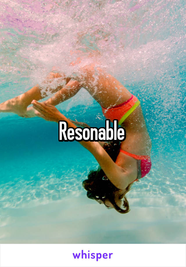 Resonable 
