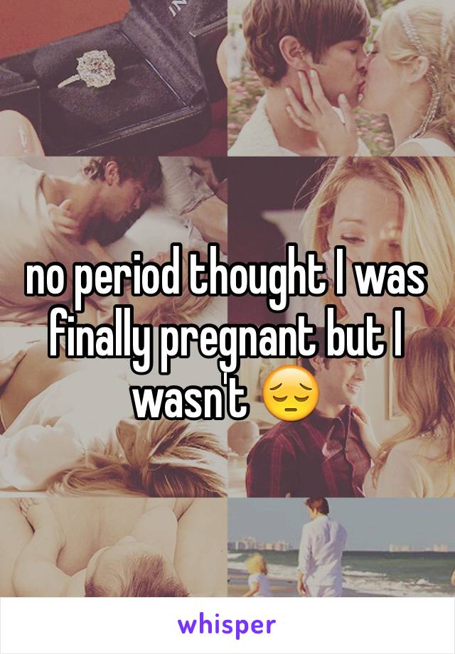 no period thought I was finally pregnant but I wasn't 😔