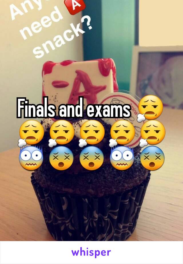 Finals and exams 😧😧😧😧😧😧😨😵😵😨😵