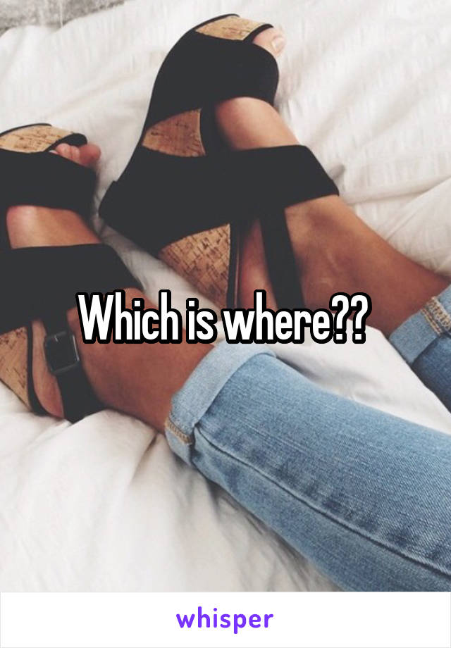 Which is where?? 