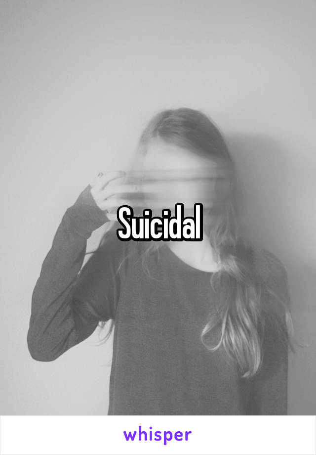 Suicidal