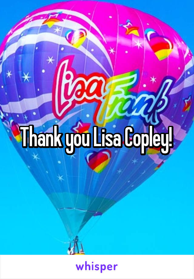 Thank you Lisa Copley! 