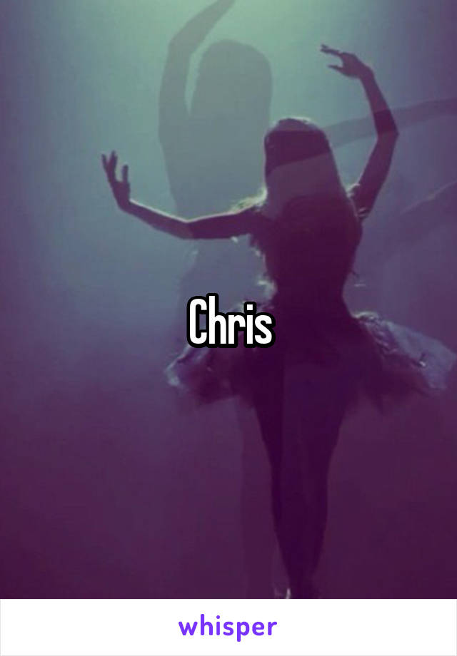 Chris