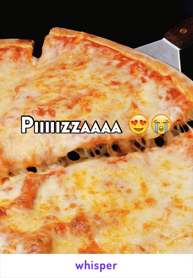 Piiiiizzaaaa 😍😭