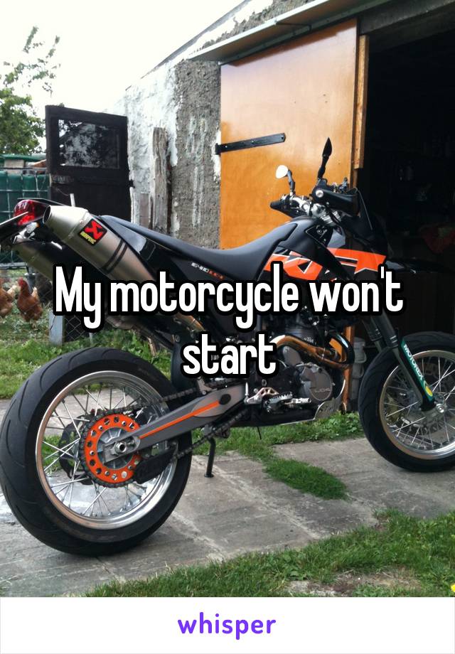 My motorcycle won't start