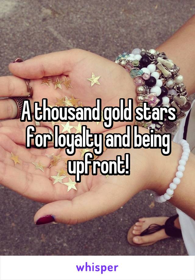 A thousand gold stars for loyalty and being upfront!