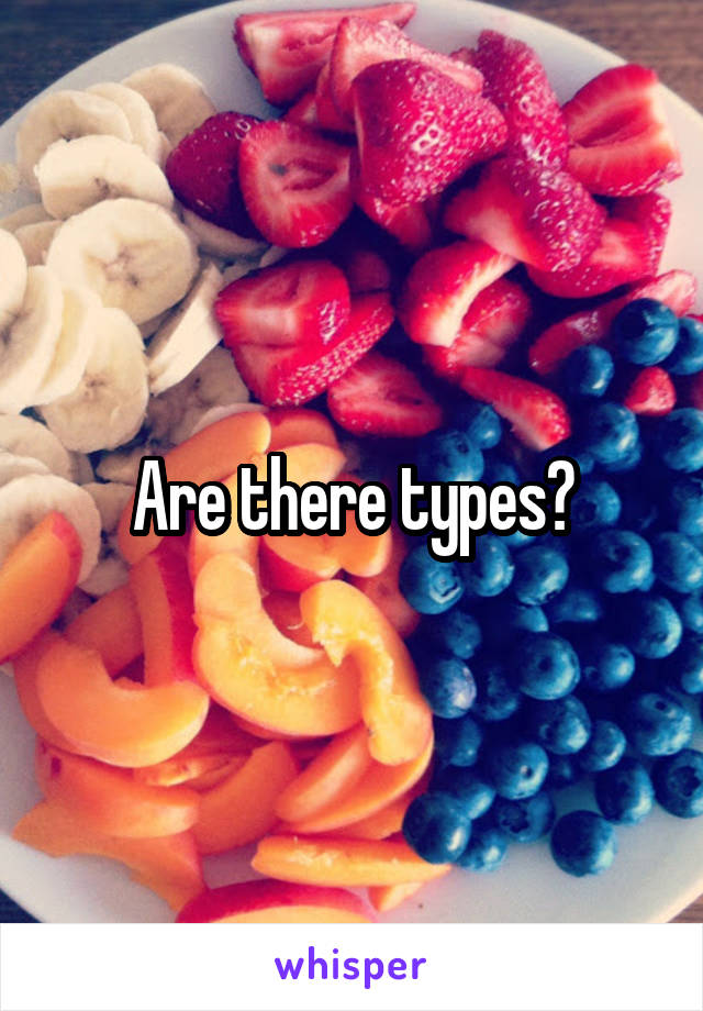 Are there types?