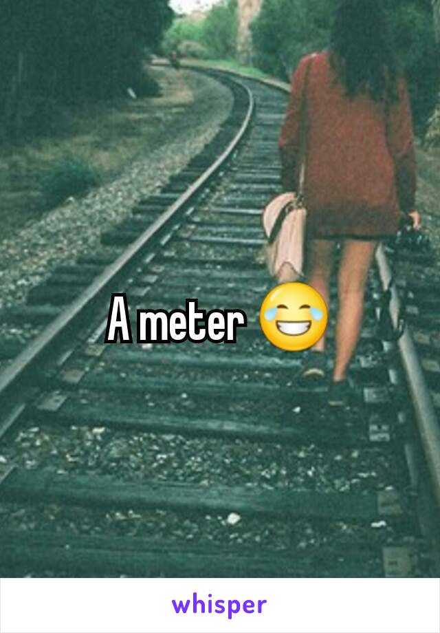 A meter 😂