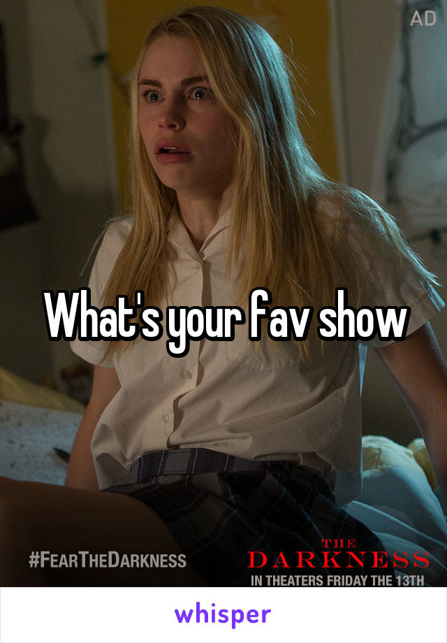 What's your fav show